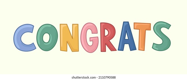 Congrats! Lettering typography. Drawn art sign. Motivational text. For logo, badge, postcard, banner, tag. Colored letters on a light background