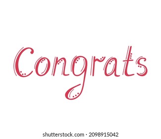 Congrats, lettering. Vector Illustration for printing, backgrounds, covers, packaging, greeting cards, posters, stickers, textile, seasonal design. Isolated on white background.
