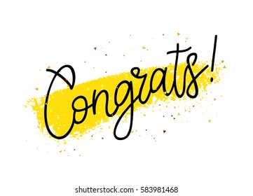 Congrats! Trend calligraphy. Vector illustration on white background with yellow smear of ink and gold confetti. Great holiday gift card