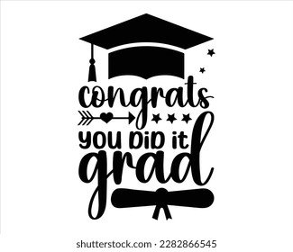 Congrats You Did It Grad Svg Design,graduation svg design,Graduation T-shirt Design,Student graduate badges. College graduation quotes, Graduation 2023,congratulations school symbols svg
