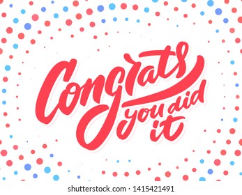 Congrats, you did It. Greeting banner. Vector lettering.