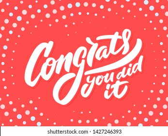 Congrats, you did It. Greeting banner. Vector lettering.