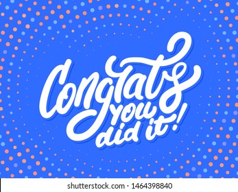 Congrats, you did It. Greeting banner. Vector lettering.
