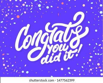 Congrats, you did It. Greeting banner. Vector lettering.