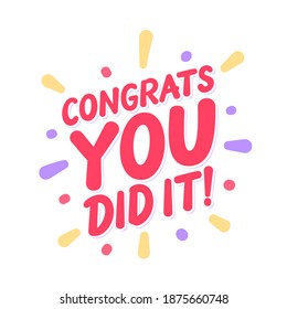 Congrats, you did It. Greeting banner. Vector lettering.