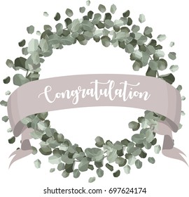Congratulation calligraphy inscription nature wreath of eucalyptus leaves. Wedding invitation element. Vector illustration.