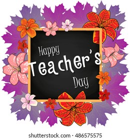 Congratulation Happy Teachers Day - with leaves , frame and flowers lily. Vector illustration