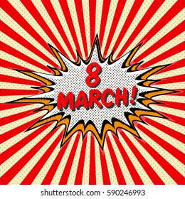 Congratulation with the international women's day on March 8 in the style of pop art style of pop art Comic Speech Bubble. March 8, cartoon explosion Vector