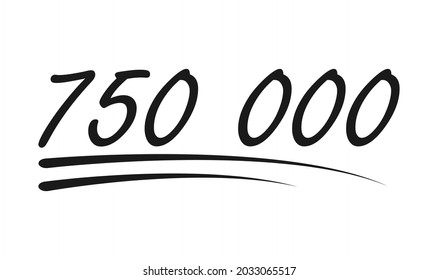 Congratulation number lettering, 750 000 celebrate follower icon, web online post vector illustration .