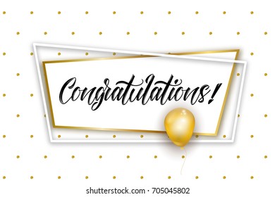 Congratulations banner white background, vector illustration. Glitter golden dots pattern, calligraphic hand drawn text, modern geometric frame, realistic gold balloon graphic design elements.