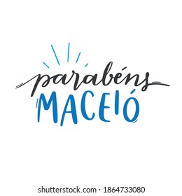 Parabéns, Maceió. ¡Felicitaciones, maceió! Caligrafía con letras de mano portuguesas brasileñas para el cumpleaños de la ciudad. Vector.