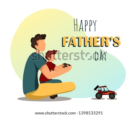 Congratulations card or banner for father's day. Dad and son are sitting and playing with a radio-controlled car. Vector illustration in flat style.