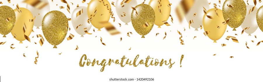 Congratulations - celebratory greeting banner - white, yellow, glitter gold balloons and golden foil confetti. Vector festive illustration. Holiday design.