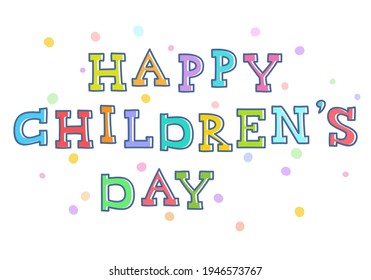 Congratulations with Childrens day. Color hand painted letters vector illustration on the white background with colored circles 