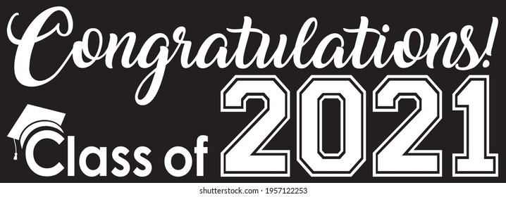 Congratulations Class of 2021 Black and White Background