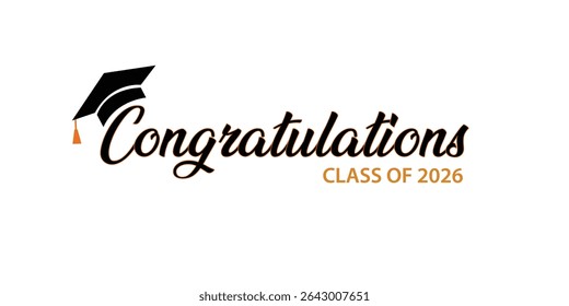 Congratulations class of 2026 greeting sign. Congrats Graduated. Congratulating banner. Vector illustration Graduation cap. 