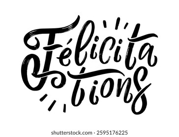 Félicitations - Congratulations. Elegant Handwritten French Calligraphy Featuring 'Félicitations' (Congratulations) in a Bold and Stylish Typeface for Celebratory Designs