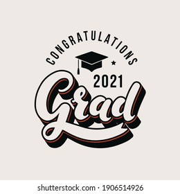 Congratulations Grad 2021. Print For Graduation Design, Congratulation Event, Party, High School Or College Graduate