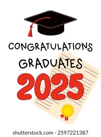 Congratulations graduates 2025 text, graduation cap and diploma certificate. Perfect for stickers, labels, cards. Hand drawn vector illustration.