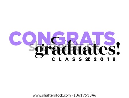 Congratulations Graduates Class of 2018 Vector Logo. Creative Typography. Trendy Font Combination. Congrats Symbol. Greeting Students Text. University, School, Academy Graduation Message. Isolated.
