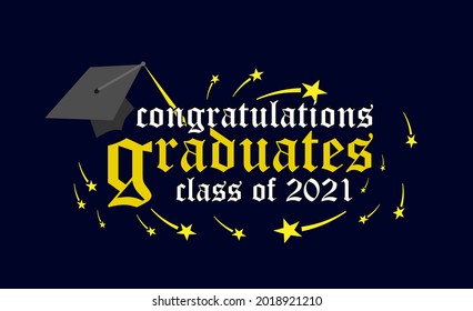 congratulations graduates class of 2021 text. vector illustration, graphics elements for t-shirts, and the idea for the sign, badge, greeting card, banner