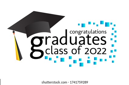 congratulations graduates class of 2022, graphics elements for t-shirts, and the idea for the sign, badge or greeting card and background photo booth