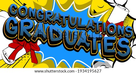 Congratulations Graduates - Comic Book style text. Graduation, end of educational year related words, quote on colorful background. Poster, banner, template. Cartoon vector illustration.