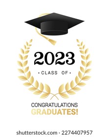 Congratulations graduates design template with academic cap and laurel wreath. Class of 2023 black and gold design for graduation ceremony, banner, badge, greeting card, party. Vector illustration