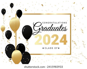 Congratulations graduates design template with gold and black balloons and confetti. Class of 2024 minimalist vector illustration for graduation ceremony, banner, badge, greeting card, party.