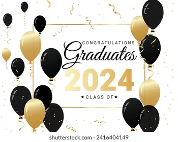 Congratulations graduates design template with gold and black balloons and confetti. Class of 2024 minimalist vector illustration for graduation ceremony, banner, badge, greeting card, party.