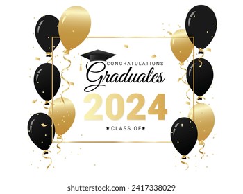 Congratulations graduates design template with gold and black balloons and confetti. Class of 2024 minimalist vector illustration for graduation ceremony, banner, badge, greeting card, party.