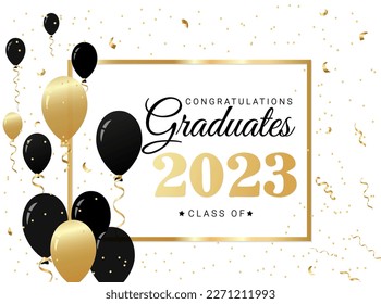 Congratulations graduates greeting card. Class of 2023 graduation design template with black, gold balloons and confetti. Typography design for grad ceremony, banner, poster etc. Vector illustration.