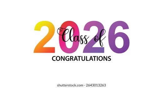 Congratulations graduation class of 2026. Lettering class of 2026 for greeting, invitation card isolated on white background.