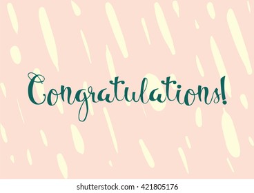 Congratulations inscription. Greeting card with calligraphy. Hand drawn lettering. Typography for invitation, banner, poster or clothing design. Vector quote.