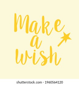 Congratulations Make a Wish lettering sign quote typography. Calligraphy design for postcard poster graphics. Simple vector sign. Happy Birthday card colored element. Yellow party decor cake
