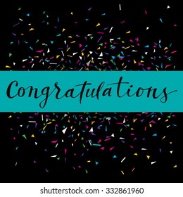 Congratulations, modern calligraphy. Colorful vector greeting card with confetti and calligraphy. Black background