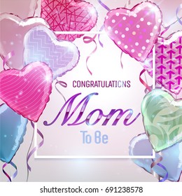 Congratulations Mom to Be background with colorful heart shaped foil balloons. Vector illustration.Wallpaper.flyers, invitation, posters, brochure, banners