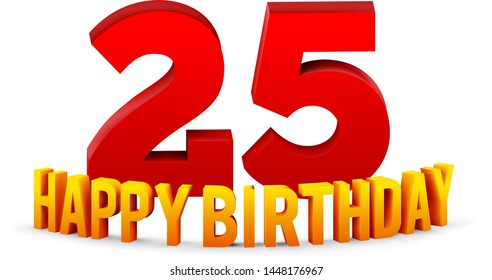 Congratulations on the 25th anniversary, happy birthday with rounded 3d text and shadow isolated on white background. Vector illustration