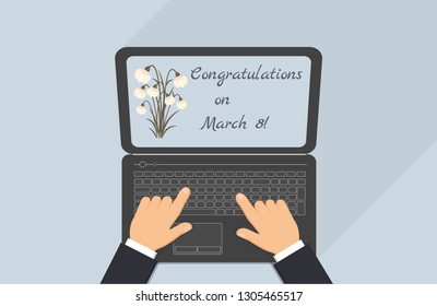 Congratulations on March 8.Сute snowdrops on the screen.Close-up black laptop and men's hands on the keyboard. Sleeves of white shirt and dark blue  suit. The view from the top. Vector illustration