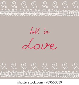 Congratulations on Valentine's Day - white patterns and an inscription in red letters "fall in love".