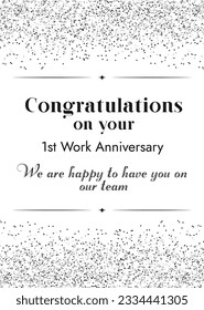 Congratulations on your 1st work anniversary We are happyto have you on our team. Quotes For Myself, Colleague, Friend, Boss An