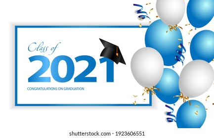 Congratulations on your graduation. Class of 2021. Graduation cap and confetti and balloons. Congratulatory banner in blue. Academy of Education School of Learning