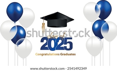 Congratulations on your graduation from school. Class of 2025. Graduation cap, confetti and balloons. Congratulatory banner. Academy of Education School of Learning
