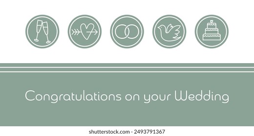 Congratulations on your wedding. Wedding card in sage green and white with rings, heart, dove, champagne glasses and wedding cake. 