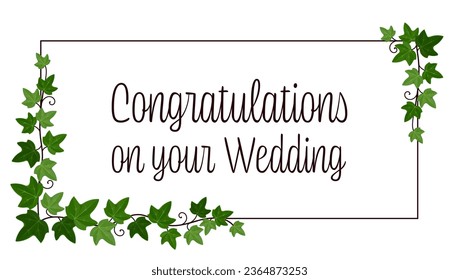 Congratulations on your Wedding. Greeting card with ivy on a frame.