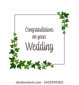 Congratulations on your Wedding. Square greeting card with ivy vines on a frame.