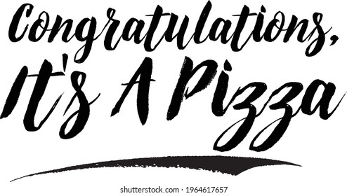 Congratulations, It's A Pizza Cursive Handwritten Lettering Modern Typography Text