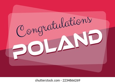 Congratulations Poland with the Poland national flag color concept background vector design. Poland’s football game-winner. Poland sports team victory celebration. Poland festival guest reception. 