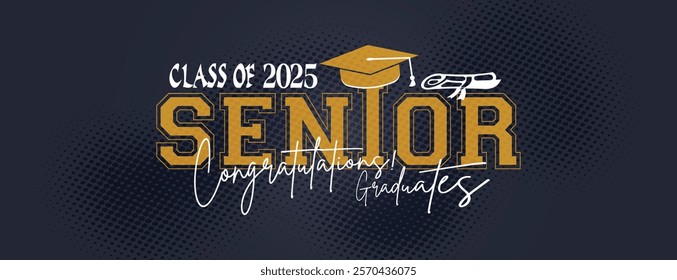 Congratulations Senior Class Of 2025 Banner. Class of 2025 Graduates Announcement Template. background design for Graduation Ceremony High School, University, College, Party, and T-Shirt