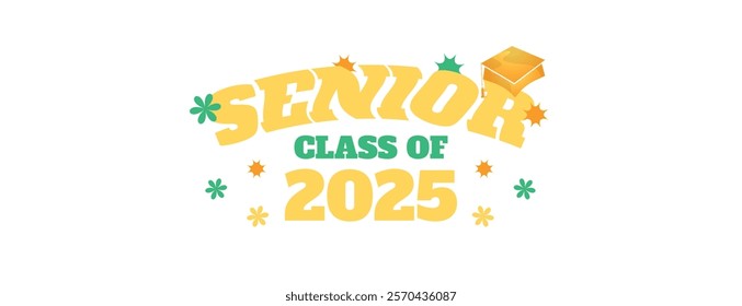 Congratulations Senior Class Of 2025 Banner. Class of 2025 Graduates Announcement Template. background design for Graduation Ceremony High School, University, College, Party, and T-Shirt